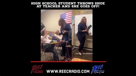 Student Throws shoe at teacher and she Goes Off! How would 